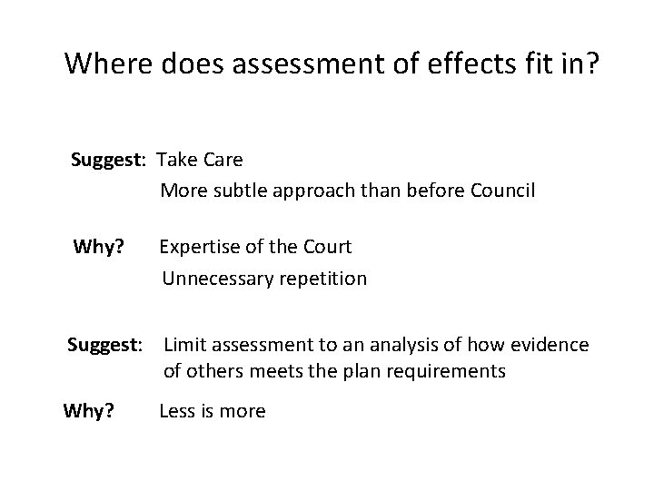 Where does assessment of effects fit in? Suggest: Take Care More subtle approach than