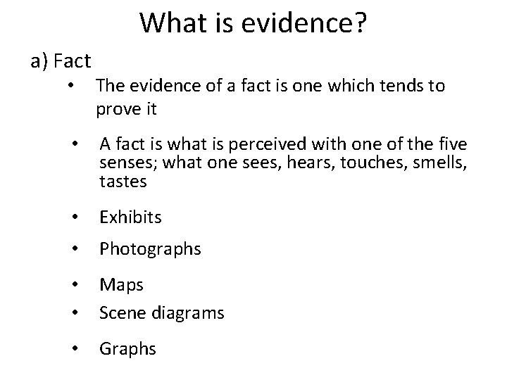 What is evidence? a) Fact • The evidence of a fact is one which