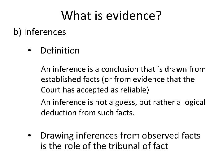 What is evidence? b) Inferences • Definition An inference is a conclusion that is