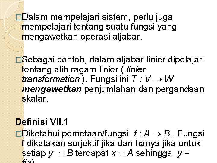 �Dalam mempelajari sistem, perlu juga mempelajari tentang suatu fungsi yang mengawetkan operasi aljabar. �Sebagai