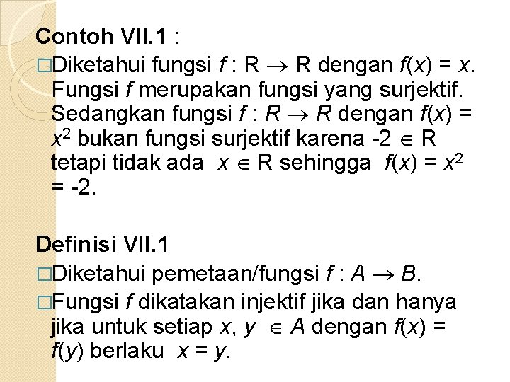 Contoh VII. 1 : �Diketahui fungsi f : R R dengan f(x) = x.