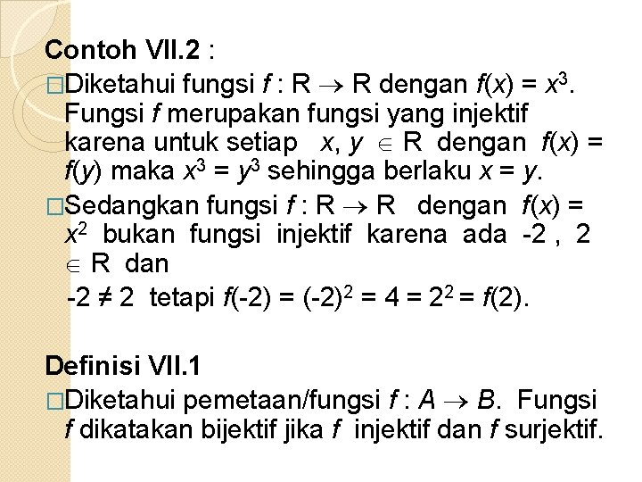 Contoh VII. 2 : �Diketahui fungsi f : R R dengan f(x) = x