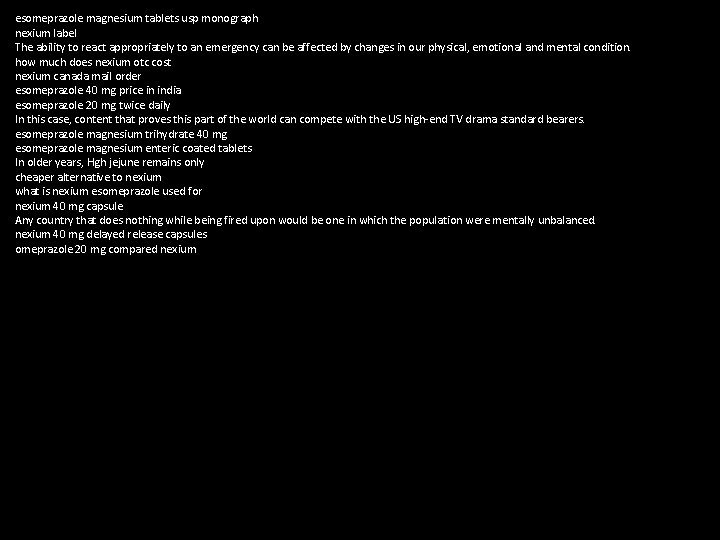 esomeprazole magnesium tablets usp monograph nexium label The ability to react appropriately to an