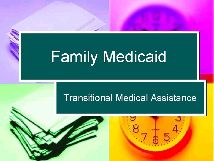 Family Medicaid Transitional Medical Assistance 