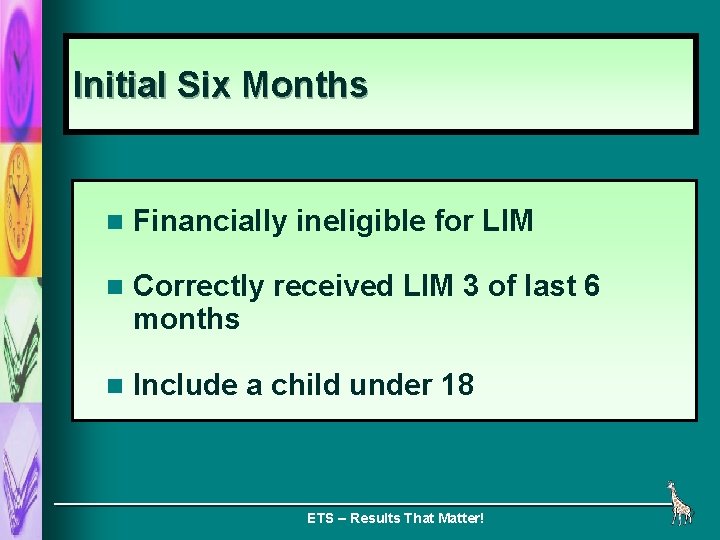 Initial Six Months n Financially ineligible for LIM n Correctly received LIM 3 of