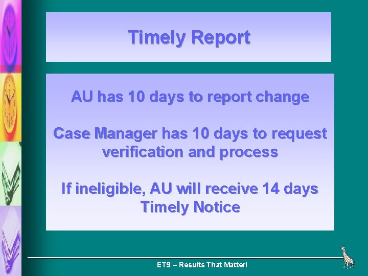 Timely Report AU has 10 days to report change Case Manager has 10 days