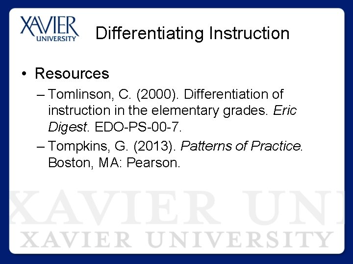 Differentiating Instruction • Resources – Tomlinson, C. (2000). Differentiation of instruction in the elementary