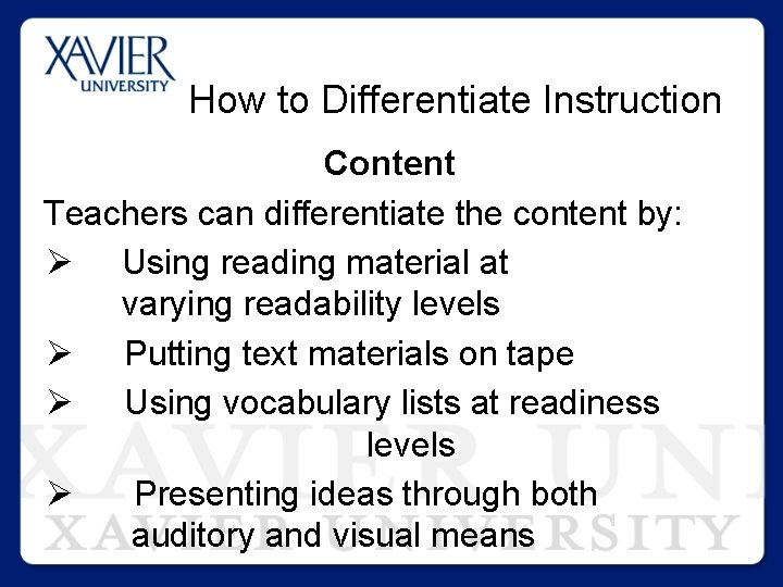 How to Differentiate Instruction Content Teachers can differentiate the content by: Ø Using reading