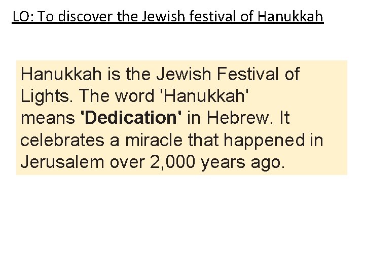 LO: To discover the Jewish festival of Hanukkah is the Jewish Festival of Lights.