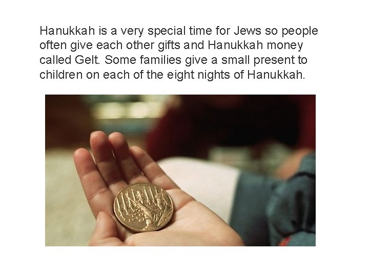 Hanukkah is a very special time for Jews so people often give each other