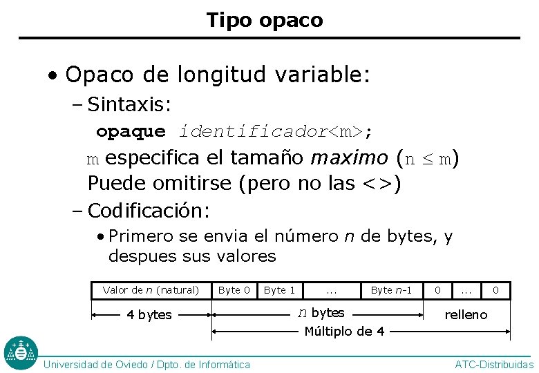 Tipo opaco • Opaco de longitud variable: – Sintaxis: opaque identificador<m>; m especifica el