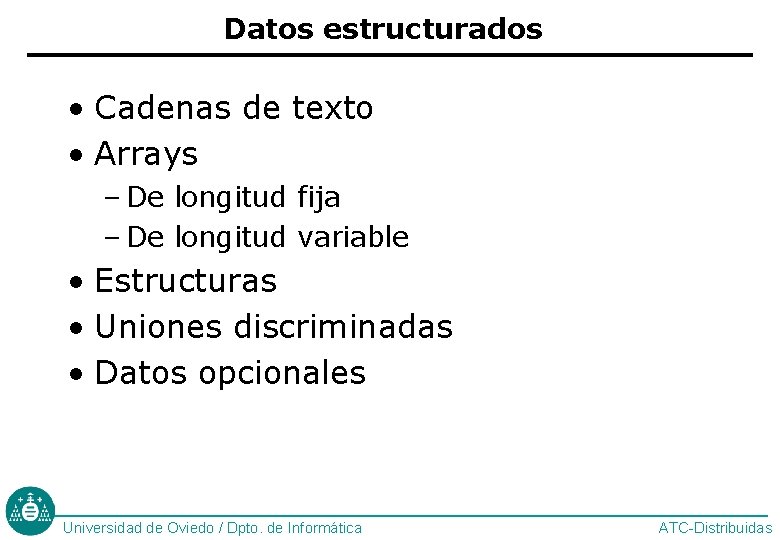 Datos estructurados • Cadenas de texto • Arrays – De longitud fija – De