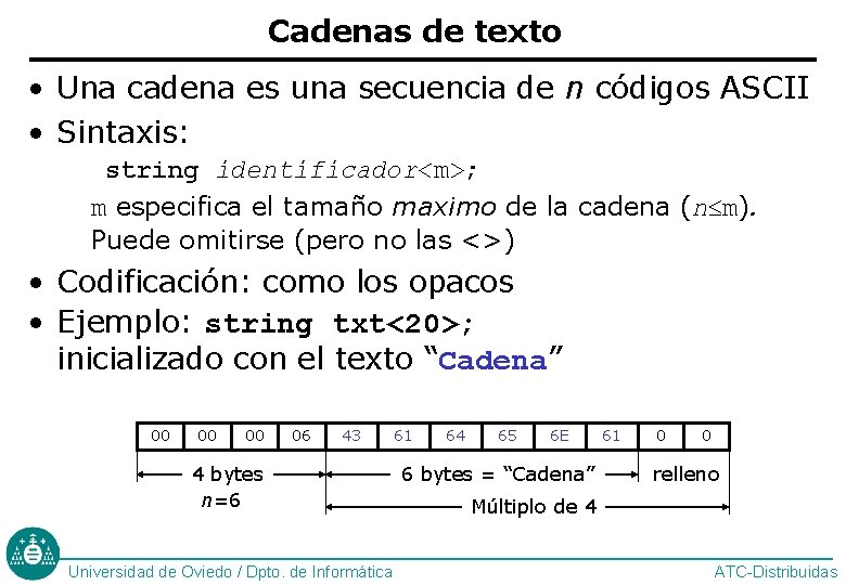 Cadenas de texto • Una cadena es una secuencia de n códigos ASCII •