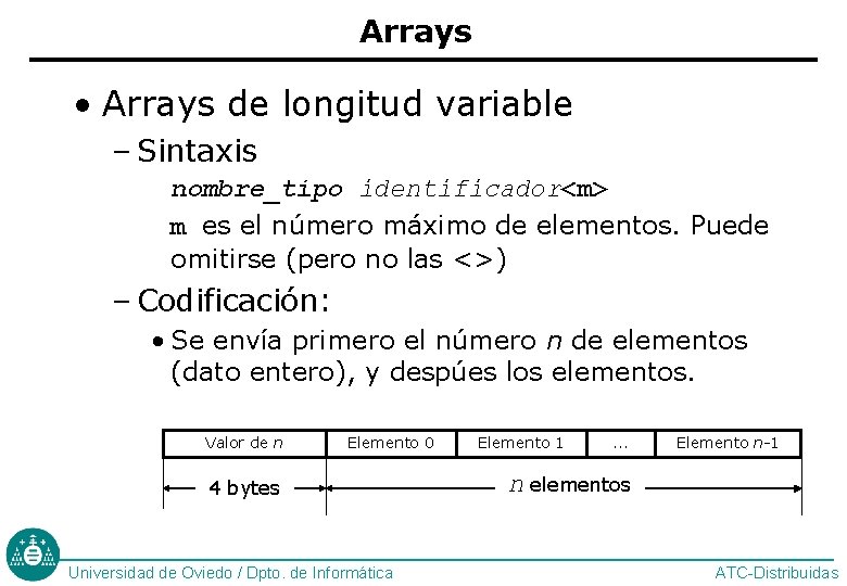 Arrays • Arrays de longitud variable – Sintaxis nombre_tipo identificador<m> m es el número