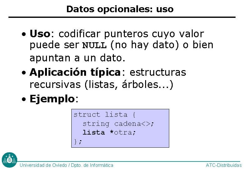 Datos opcionales: uso • Uso: codificar punteros cuyo valor puede ser NULL (no hay