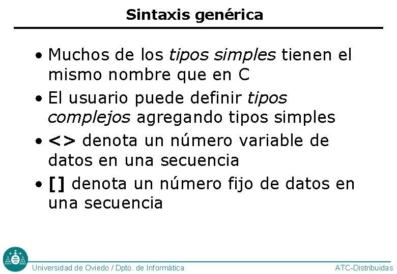 Sintaxis genérica • Muchos de los tipos simples tienen el mismo nombre que en