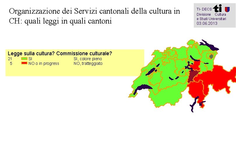 Organizzazione dei Servizi cantonali della cultura in CH: quali leggi in quali cantoni Legge