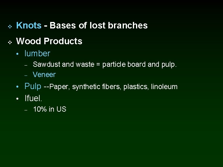 v Knots - Bases of lost branches v Wood Products • lumber – Sawdust