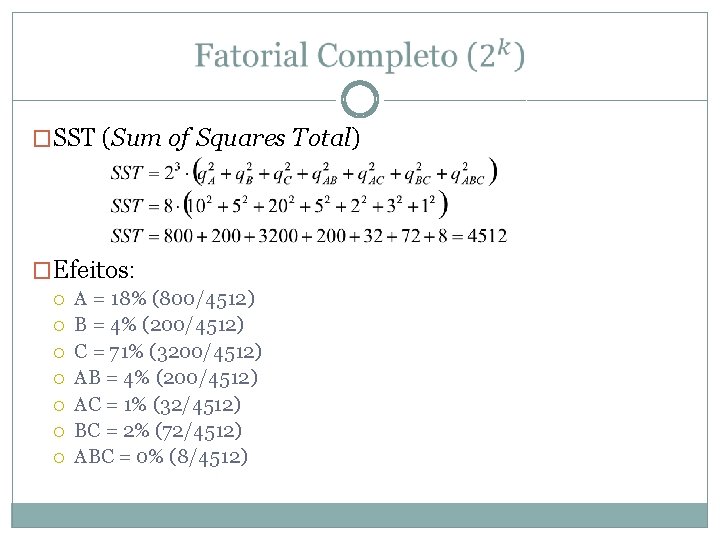  �SST (Sum of Squares Total) �Efeitos: A = 18% (800/4512) B = 4%