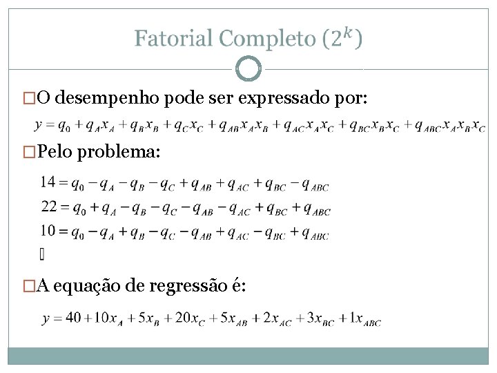  �O desempenho pode ser expressado por: �Pelo problema: �A equação de regressão é: