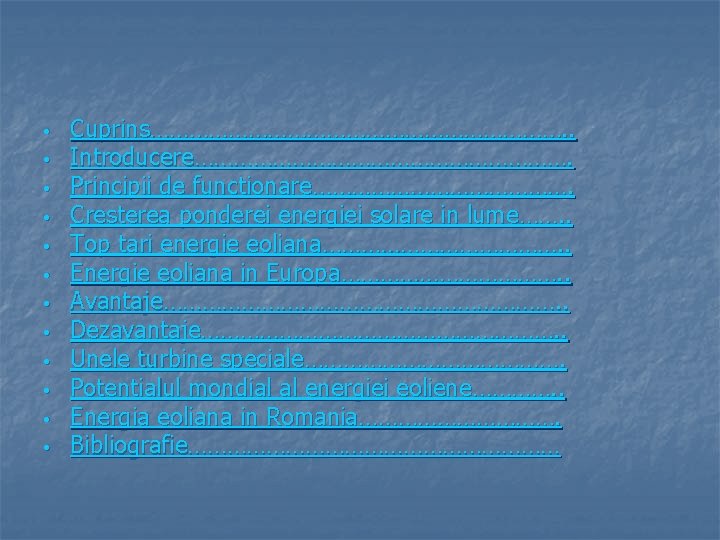 • • • Cuprins……………………………. . Introducere…………………………. Principii de functionare…………………. Cresterea ponderei energiei solare • • • Cuprins……………………………. . Introducere…………………………. Principii de functionare…………………. Cresterea ponderei energiei solare