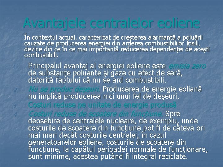 Avantajele centralelor eoliene În contextul actual, caracterizat de creșterea alarmantă a poluării cauzate de Avantajele centralelor eoliene În contextul actual, caracterizat de creșterea alarmantă a poluării cauzate de