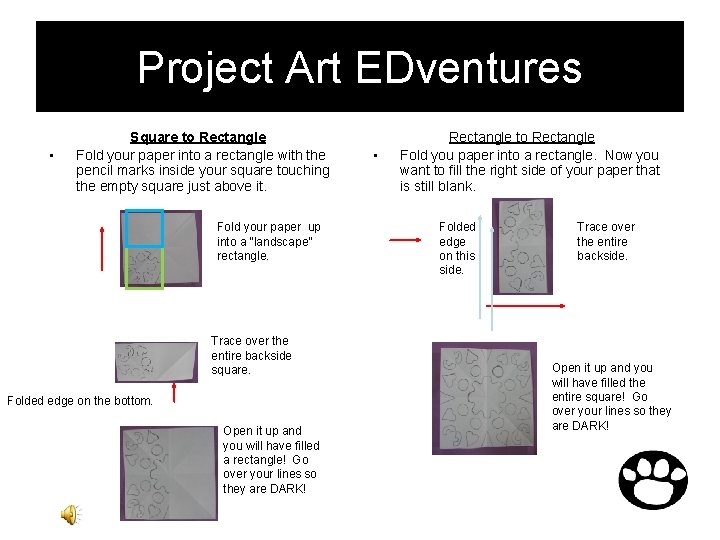 Project Art EDventures • Square to Rectangle Fold your paper into a rectangle with