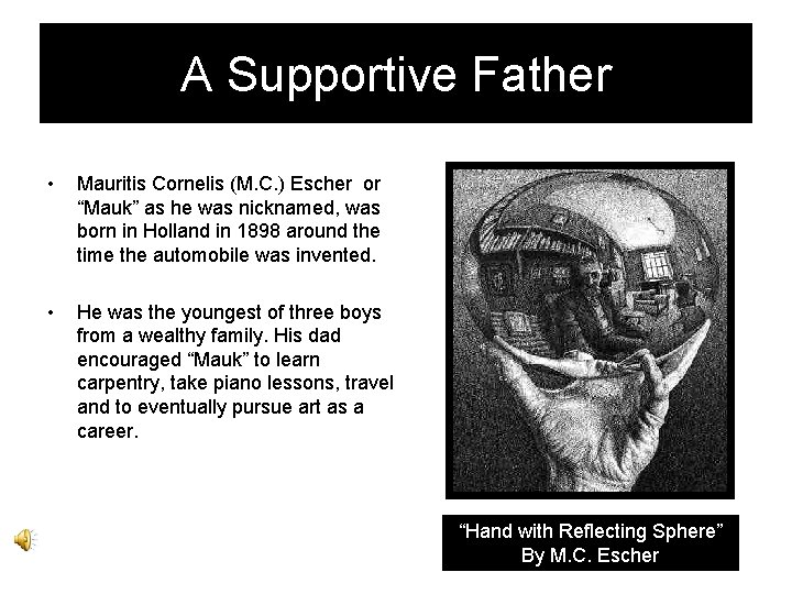 A Supportive Father • Mauritis Cornelis (M. C. ) Escher or “Mauk” as he