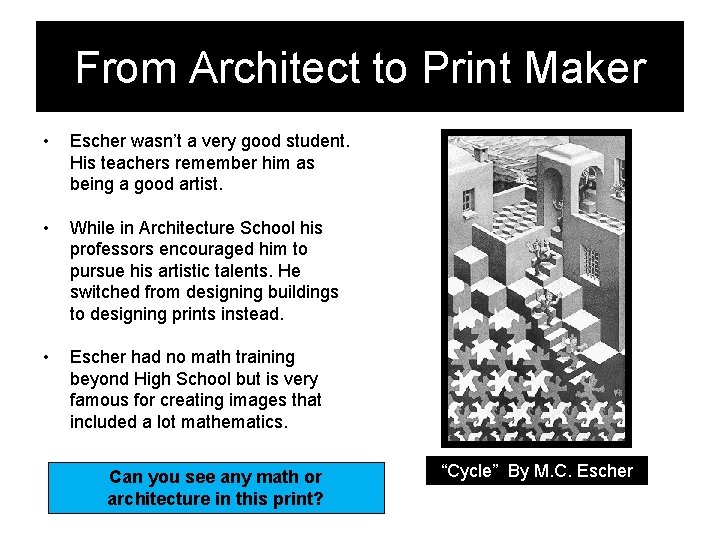 From Architect to Print Maker • Escher wasn’t a very good student. His teachers