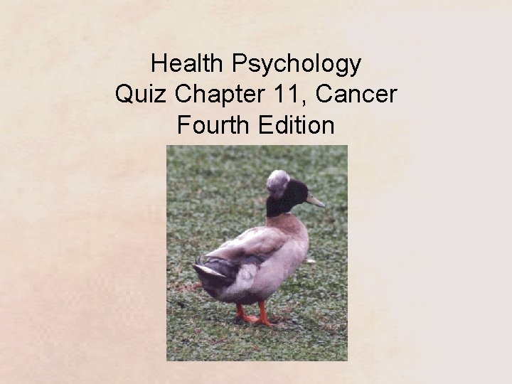 Health Psychology Quiz Chapter 11, Cancer Fourth Edition 