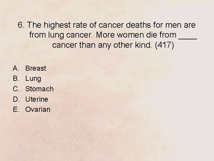 6. The highest rate of cancer deaths for men are from lung cancer. More