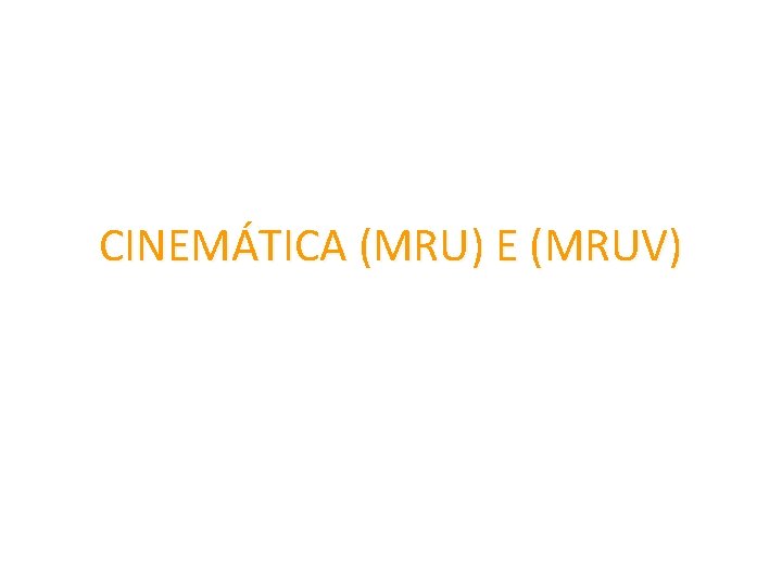 CINEMÁTICA (MRU) E (MRUV) 