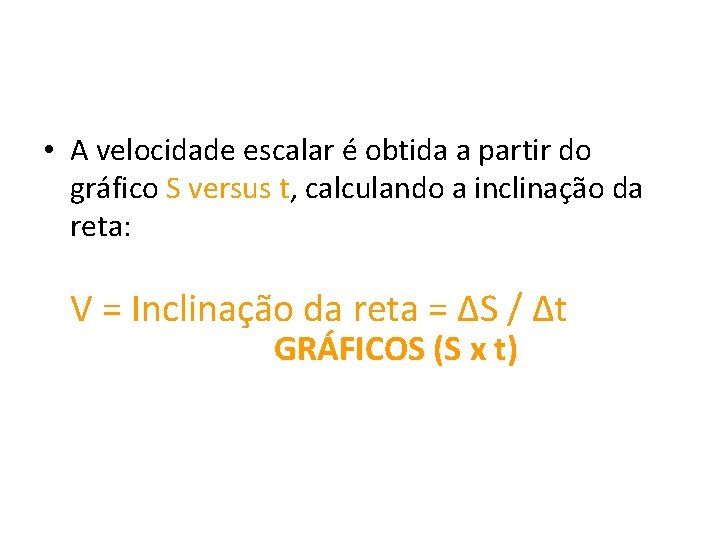  • A velocidade escalar é obtida a partir do gráfico S versus t,
