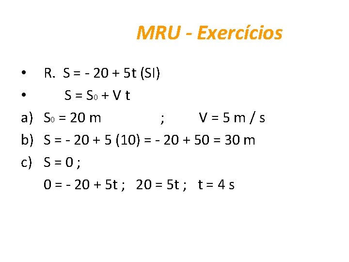 MRU - Exercícios • • a) b) c) R. S = - 20 +