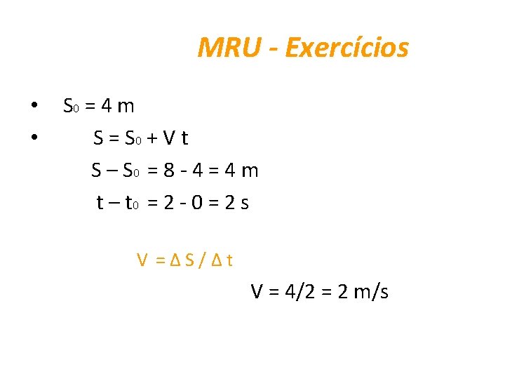 MRU - Exercícios • S 0 = 4 m • S = S 0