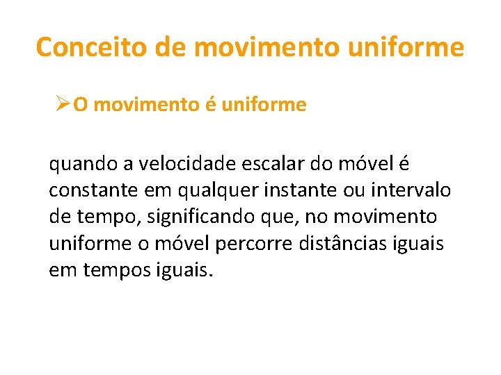 Conceito de movimento uniforme ØO movimento é uniforme quando a velocidade escalar do móvel