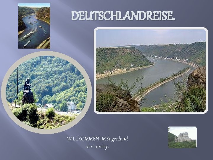 DEUTSCHLANDREISE. WILLKOMMEN IM Sagenland der Loreley. 