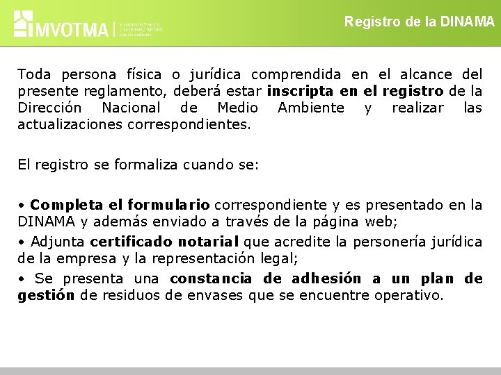 Registro de la DINAMA Toda persona física o jurídica comprendida en el alcance del