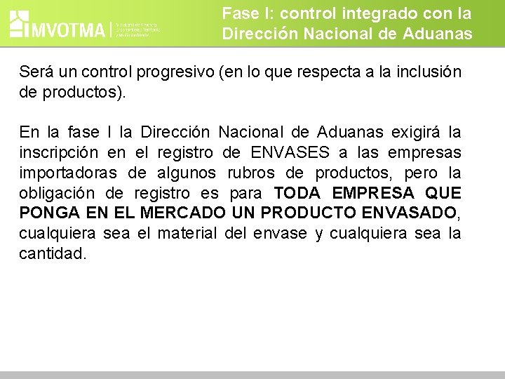 Fase I: control integrado con la Dirección Nacional de Aduanas Será un control progresivo