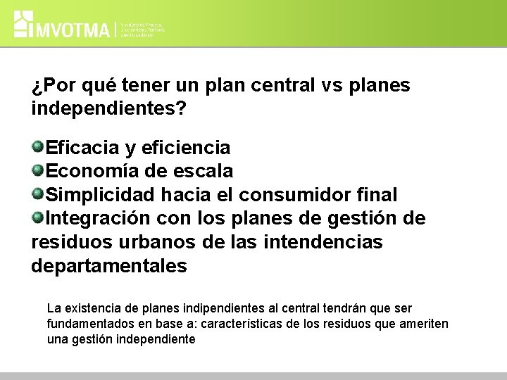 ¿Por qué tener un plan central vs planes independientes? Eficacia y eficiencia Economía de