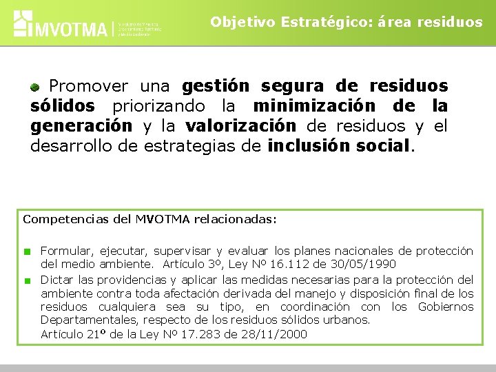 Objetivo Estratégico: área residuos Promover una gestión segura de residuos sólidos priorizando la minimización