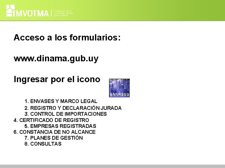Acceso a los formularios: www. dinama. gub. uy Ingresar por el icono 1. ENVASES