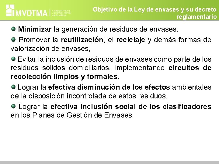 Objetivo de la Ley de envases y su decreto reglamentario Minimizar la generación de
