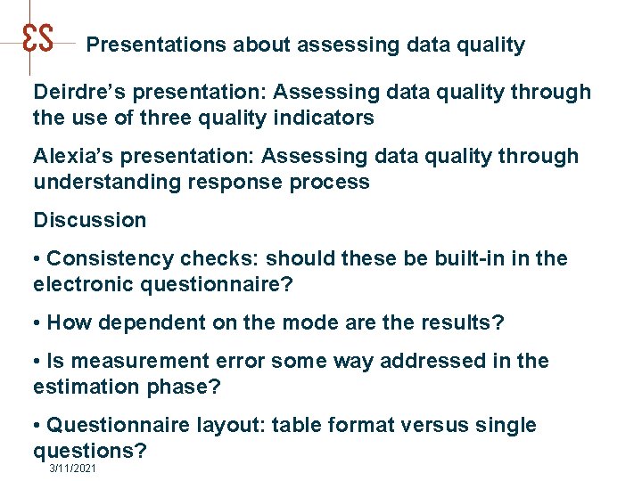 Presentations about assessing data quality Deirdre’s presentation: Assessing data quality through the use of