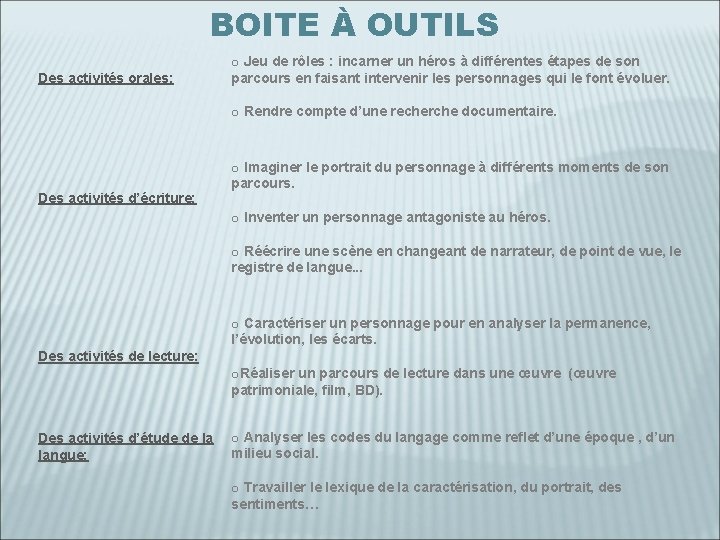 BOITE À OUTILS Des activités orales: o Jeu de rôles : incarner un héros