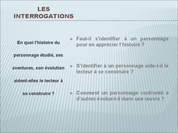 LES INTERROGATIONS En quoi l’histoire du v Faut-il s’identifier à un personnage pour en
