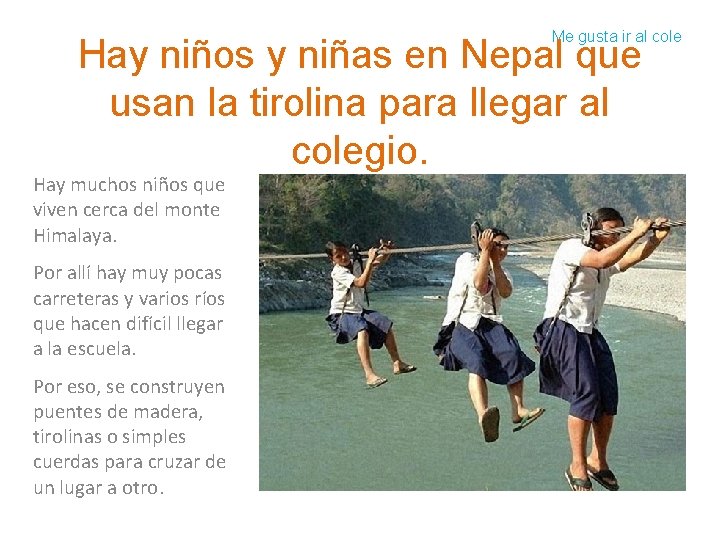 Me gusta ir al cole Hay niños y niñas en Nepal que usan la