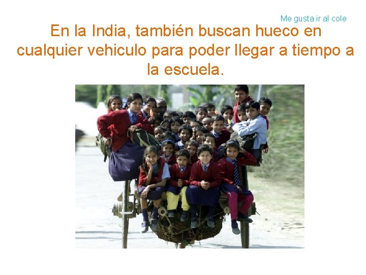 Me gusta ir al cole En la India, también buscan hueco en cualquier vehiculo