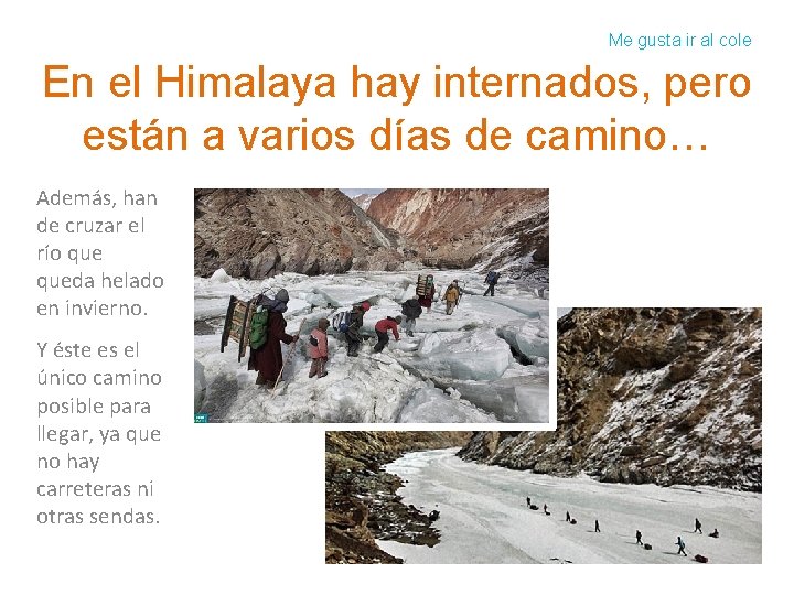 Me gusta ir al cole En el Himalaya hay internados, pero están a varios