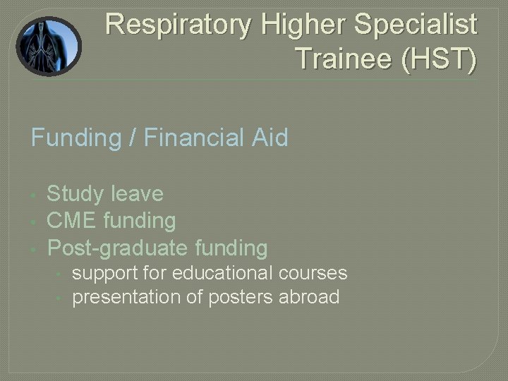 Respiratory Higher Specialist Trainee (HST) Funding / Financial Aid • • • Study leave